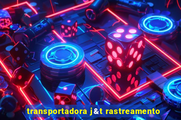 transportadora j&t rastreamento